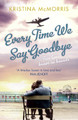 Every Time We Say Goodbye by Kristina McMorris 9781847562425
