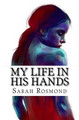 My Life in His Hands: Based on a true story by Sarah Rosmond 9781999900137