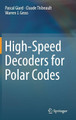High-Speed Decoders for Polar Codes by Pascal Giard 9783319597812