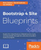 Bootstrap 4 Site Blueprints by Bass Jobsen 9781785889653