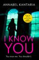 I Know You by Annabel Kantaria 9780008238704