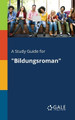 A Study Guide for &quot;Bildungsroman&quot; by Cengage Learning Gale 9781375377126