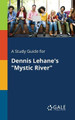 A Study Guide for Dennis Lehane's Mystic River by Cengage Learning Gale 9781375401128