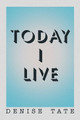 Today I Live by Denise Tate 9781669861782