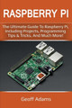 Raspberry Pi: The ultimate guide to raspberry pi, including projects, programming tips & tricks, and much more! by Geoff Adams 9781925989038