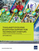 Thailand's Evolving Ecosystem Support for Technology Startups by Asian Development Bank 9789292696504