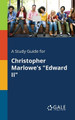 A Study Guide for Christopher Marlowe's Edward II by Cengage Learning Gale 9781375379304