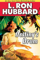 Destiny's Drum by L Ron Hubbard