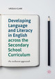 Developing Language and Literacy in English across the Secondary School Curriculum: An Inclusive Approach by Urszula Clark 9783030066185