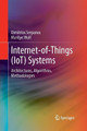 Internet-of-Things (IoT) Systems: Architectures, Algorithms, Methodologies by Dimitrios Serpanos 9783319888286