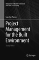 Project Management for the Built Environment: Study Notes by Low Sui Pheng 9789811349805