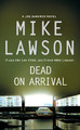 Dead on Arrival by Mike Lawson 9780007256297