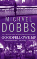 Goodfellowe MP by Michael Dobbs 9780006477105