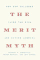 The Merit Myth: How Our Colleges Favor the Rich and Divide America by Anthony P. Carnevale