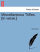 Miscellaneous Trifles. [In Verse.] by Anonymous 9781241051778