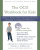 The OCD Workbook for Kids: Skills to Help Children Manage Obsessive Thoughts and Compulsive Behaviors by Anthony C. Puliafico