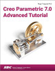 Creo Parametric 7.0 Advanced Tutorial Roger Toogood 9781630573782