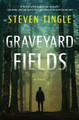 Graveyard Fields: A Novel by Steven Tingle