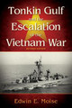 Tonkin Gulf and the Escalation of the Vietnam War by Edwin E. Moise