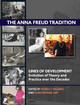 The Anna Freud Tradition: Lines of Development - Evolution of Theory and Practice over the Decades Norka T. Malberg 9781780490212
