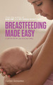 Breastfeeding Made Easy: A Gift for Life for You and Your Baby by Carlos Gonzalez