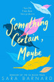 Something Certain, Maybe Sara Barnard 9781529003604