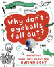 A Question of Science: Why Don't Your Eyeballs Fall Out? And Other Questions about the Human Body Anna Claybourne 9781526311375