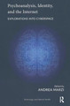 Psychoanalysis, Identity, and the Internet: Explorations into Cyberspace Andrea Marzi 9781782204312