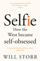 Selfie: How the West Became Self-Obsessed by Will Storr