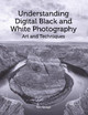 Understanding Digital Black and White Photography: Art and Techniques by Tim Savage