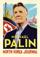 North Korea Journal Michael Palin 9781786331908
