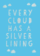 Every Cloud Has a Silver Lining: Encouraging Quotes to Inspire Positivity Summersdale Publishers 9781787835405
