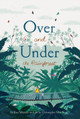 Over and Under the Rainforest by Kate Messner