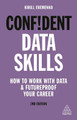 Confident Data Skills: How to Work with Data and Futureproof Your Career Kirill Eremenko 9781789664386