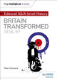 My Revision Notes: Edexcel AS/A-level History: Britain transformed, 1918-97 Peter Clements 9781471876431