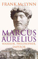 Marcus Aurelius: Warrior, Philosopher, Emperor by Frank McLynn