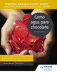 Modern Languages Study Guides: Como agua para chocolate: Literature Study Guide for AS/A-level Spanish by Sebastian Bianchi