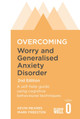 Overcoming Worry and Generalised Anxiety Disorder, 2nd Edition: A self-help guide using cognitive behavioural techniques by Mark Freeston