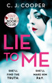 Lie to Me: A dark, compulsive thriller about obsession and revenge from the author of The Book Club by C. J. Cooper 9781472129710