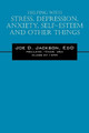 Helping With Stress, Depression, Anxiety, Self-Esteem and Other Things by Joe D Jackson Edd 9781432780449