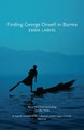 Finding George Orwell in Burma by Emma Larkin