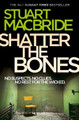 Shatter the Bones (Logan McRae, Book 7) by Stuart MacBride 9780007344246 [USED COPY]