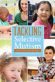 Tackling Selective Mutism: A Guide for Professionals and Parents by Alice Sluckin