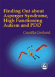 Finding Out About Asperger Syndrome, High-Functioning Autism and PDD by Gunilla Gerland