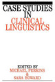 Case Studies in Clinical Linguistics by Mick Perkins