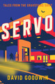 Servo: Tales from the Graveyard Shift by David Goodwin 9780733651199