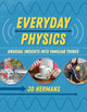 Everyday Physics: Unusual Insights into Familiar Things by Prof. Jo Hermans