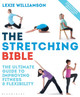 The Stretching Bible: The Ultimate Guide to Improving Fitness and Flexibility by Lexie Williamson