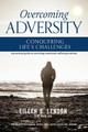 Overcoming Adversity: Conquering Life's Challenges by Eileen Lenson
