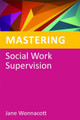 Mastering Social Work Supervision Jane Wonnacott 9781849051774